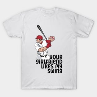 Your Girlfriend Likes My Swing T-Shirt